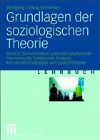 Grundlagen der soziologischen Theorie - Schneider, Wolfgang Ludwig