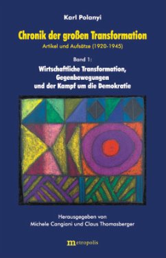 Wirtschaftliche Transformation, Gegenbewegungen und der Kampf um die Demokratie / Chronik der großen Transformation Bd.1 - Polanyi, Karl