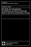 Die Rolle des Europäischen Gerichtshofes im Bereich Justiz und Inneres nach dem Amsterdamer Vertrag