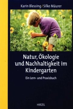 Natur, Ökologie und Nachhaltigkeit im Kindergarten - Blessing, Karin