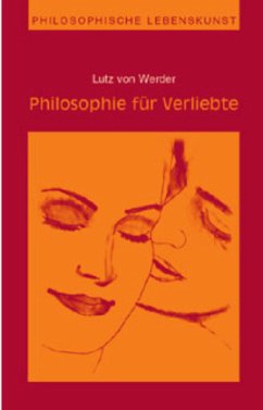 Philosophie für Verliebte - Werder, Lutz von