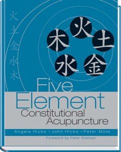 Five Element Constitutional Acupuncture - Hicks, Angela / Hicks, John / Mole, Peter