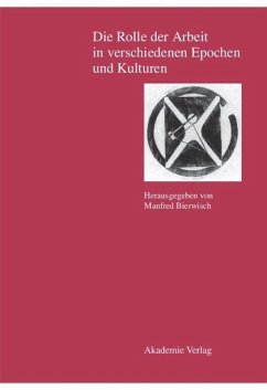 Die Rolle der Arbeit in verschiedenen Epochen und Kulturen - Bierwisch, Manfred (Hrsg.)
