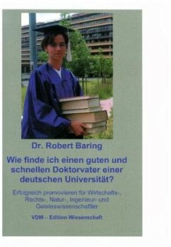 Wie finde ich einen guten und schnellen Doktorvater an einer deutschen Universität? - Baring, Robert