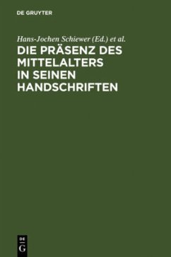 Die Präsenz des Mittelalters in seinen Handschriften - Schiewer, Hans-Jochen / Stackmann, Karl (Hgg.)