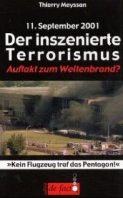 11. September 2001: Der inszenierte Terrorismus. Auftakt zum Weltenbrand? - Meyssan, Thierry