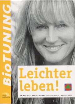 BioTUNING, Leichter leben! - Bracht, Petra; Liebscher-Bracht, Roland; Roth, Brigitte