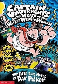 Captain Underpants and the Wrath of the Wicked Wedgie Woman (Captain Underpants #5), Volume 5 - Pilkey, Dav