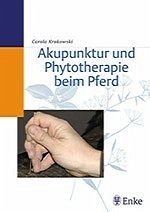 Akupunktur und Phytotherapie beim Pferd - Krokowski, Carola