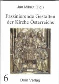 Faszinierende Gestalten der Kirche Österreichs Faszinierende Gestalten der Kirche Österreichs