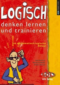 Logisch denken lernen und trainieren - Dietrich, Rolf; Müller, Reinhard; Wenzel, Walter