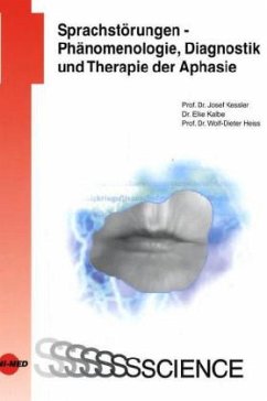 Sprachstörungen - Phänomenologie, Diagnostik und Therapie der Aphasie - Kessler, Josef;Kalbe, Elke;Heiss, Wolf-Dieter