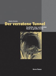 Der verratene Tunnel - Nooke, Maria