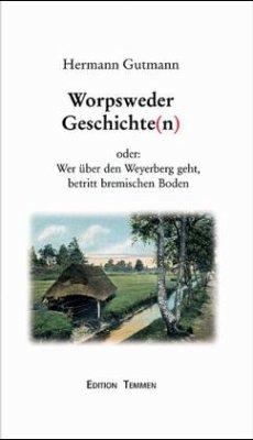 Worpsweder Geschichte(n) - Gutmann, Hermann
