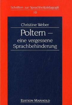 Poltern - eine vergessene Sprachbehinderung - Weber, Christine