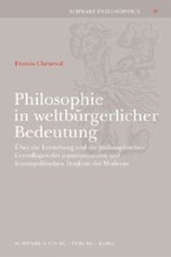 Philosophie in weltbürgerlicher Bedeutung - Cheneval, Francis