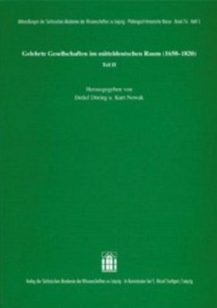 Gelehrte Gesellschaften im mitteldeutschen Raum (1650-1820) Teil II - Döring, Detlef / Nowak, Kurt (Hgg.)