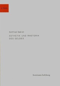 Ästhetik und Rhetorik des Geldes - Gabriel, Gottfried