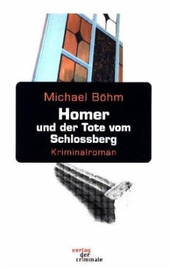 Homer und der Tote vom Schlossberg - Böhm, Michael