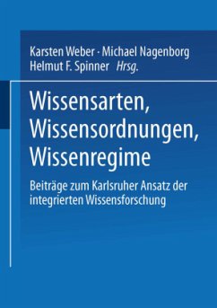 Wissensarten, Wissensordnungen, Wissensregime - Weber, Karsten / Nagenborg, Michael / Spinner, Helmut F. (Hgg.)