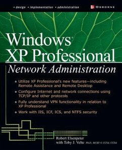 Windows XP Professional Network Administration - Elsenpeter, Robert C.; Velte, Toby J.