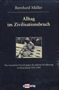 Alltag im Zivilisationsbruch - Müller, Bernhard