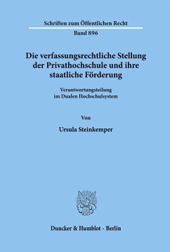 Die verfassungsrechtliche Stellung der Privathochschule und ihre staatliche Förderung. - Steinkemper, Ursula