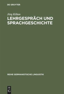 Lehrgespräch und Sprachgeschichte - Kilian, Jörg