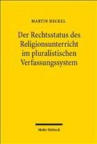 Der Rechtsstatus des Religionsunterrichts im pluralistischen Verfassungssystem - Heckel, Martin