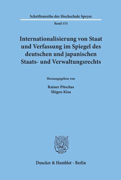Internationalisierung von Staat und Verfassung im Spiegel des deutschen und japanischen Staats- und Verwaltungsrechts. - Pitschas, Rainer / Kisa, Shigeo (Hgg.)