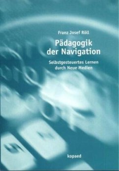 Pädagogik der Navigation - Röll, Franz J