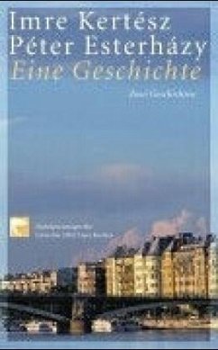 Eine Geschichte - Kertész, Imre; Esterházy, Péter