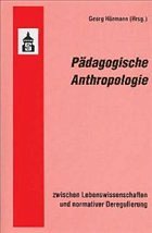 Pädagogische Anthropologie zwischen Lebenswissenschaften und normativer Deregulierung - Hörmann, Georg
