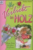 Verliebt in Holz Verliebt in Holz