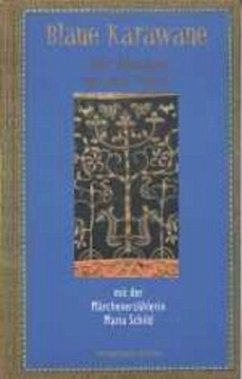 Blaue Karawane / Von Moskau an den Amur mit der Märchenerzählerin Maria Schild / Blaue Karawane Bd.1 - Schild, Maria