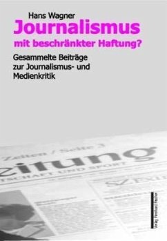 Journalismus mit beschränkter Haftung? - Wagner, Hans