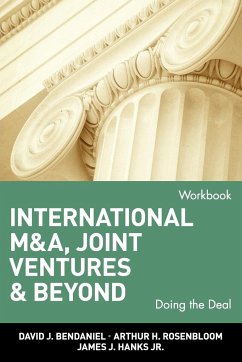 International M&a, Joint Ventures, and Beyond: Doing the Deal, Workbook - BenDaniel, David J.;Rosenbloom, Arthur H.;Hanks, James J.