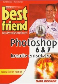 Photoshop 6 & 7 kreativ einsetzen - Bihlmeier, Karl; Schäle, Rainer