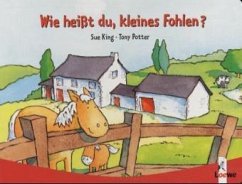 Wie heißt du, kleines Fohlen? Wie heißt du, kleines Fohlen?
