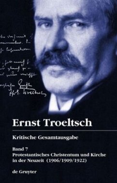 Protestantisches Christentum und Kirche in der Neuzeit / Ernst Troeltsch: Kritische Gesamtausgabe Band 7 - Troeltsch, Ernst