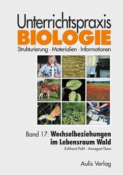 Unterrichtspraxis Biologie / Band 17: Wechselbeziehungen im Lebensraum Wald / Unterrichtspraxis Biologie 17 - Pohl, Eckhard;Dorn, Annegret