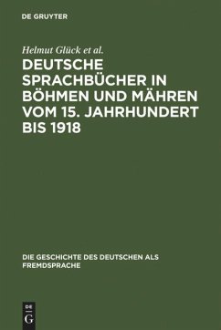 Deutsche Sprachbücher in Böhmen und Mähren vom 15. Jahrhundert bis 1918 - Glück, Helmut; Spácil, Vladimír; Spacilová, Libuse; Klatte, Holger