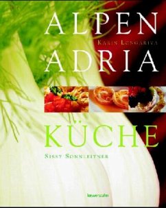 Alpen Adria Küche - Sonnleitner, Sissy; Longariva, Karin