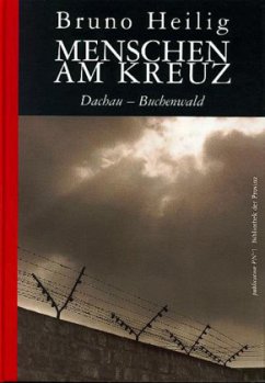 Menschen am Kreuz Dachau - Buchenwald - Heilig, Bruno