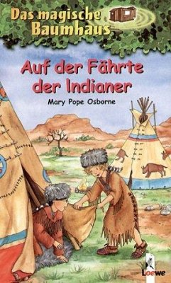 Auf der Fährte der Indianer / Das magische Baumhaus Bd.16 - Osborne, Mary Pope