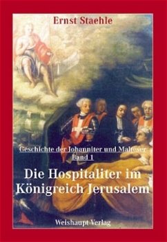 Die Hospitaliter im Königreich Jerusalem - Staehle, Ernst