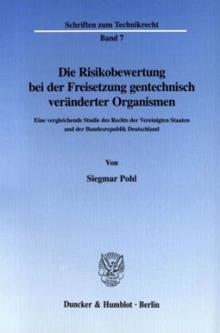 Die Risikobewertung bei der Freisetzung gentechnisch veränderter Organismen. - Pohl, Siegmar