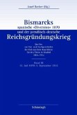 Bismarcks spanische "Diversion" 1870 und der preußisch-deutsche Reichsgründungskrieg / Bismarcks spanische 'Diversion' 1870 und der preußisch-deutsche Reichsgründungskrieg, 3 Bde. Bd.3