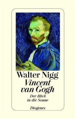 Vincent van Gogh - Der Blick in die Sonne - Nigg, Walter