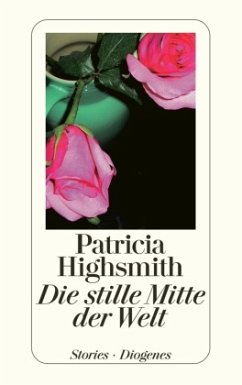 Die Stille Mitte der Welt - Highsmith, Patricia
